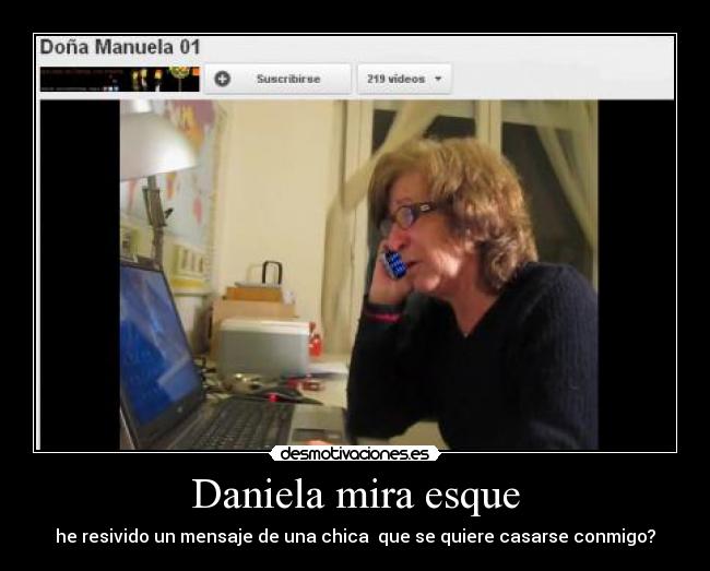 Daniela mira esque - he resivido un mensaje de una chica  que se quiere casarse conmigo?
