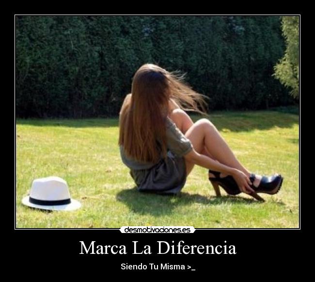 Marca La Diferencia - Siendo Tu Misma >_