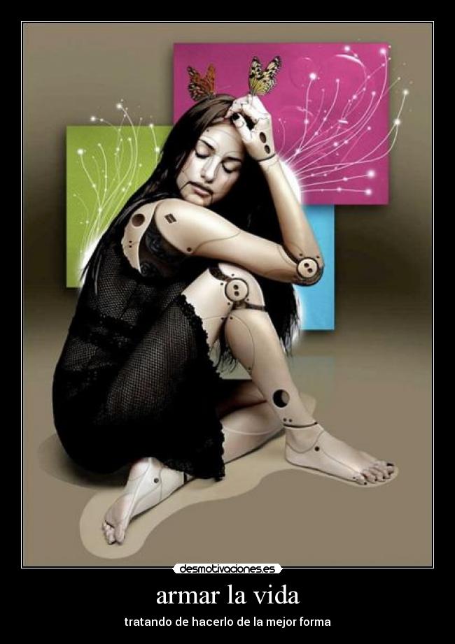 armar la vida - tratando de hacerlo de la mejor forma