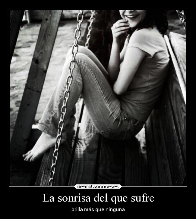 La sonrisa del que sufre - brilla más que ninguna