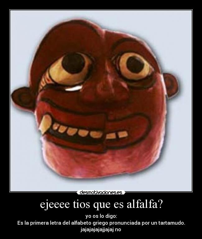 ejeeee tios que es alfalfa? - 