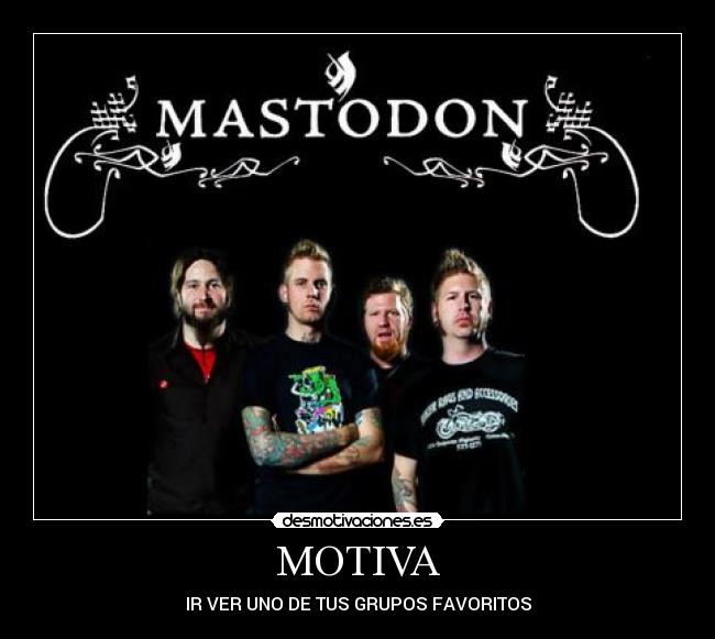 MOTIVA - IR VER UNO DE TUS GRUPOS FAVORITOS