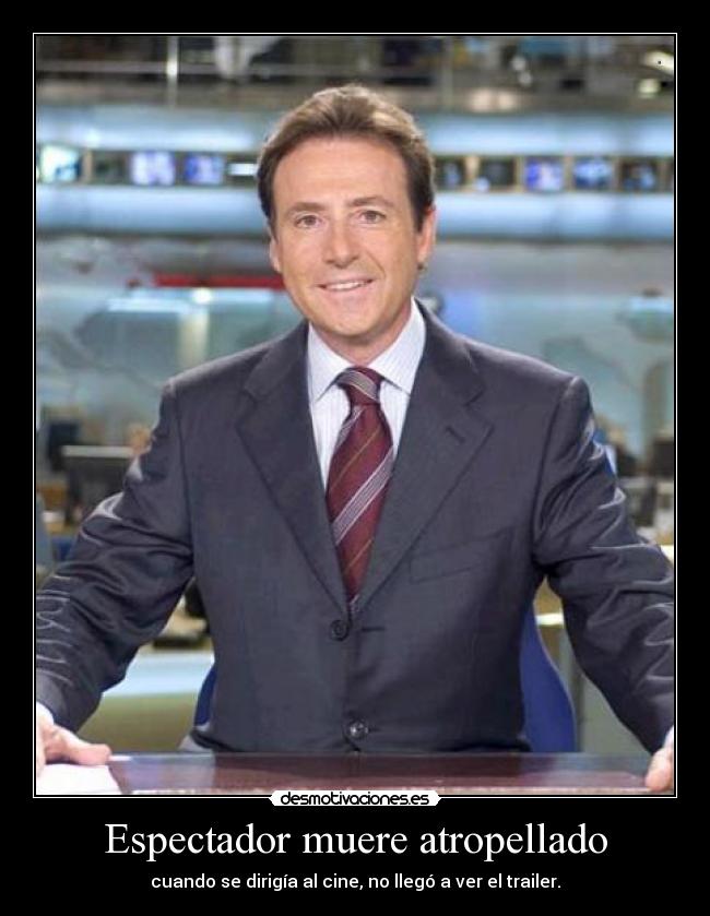 Espectador muere atropellado - cuando se dirigía al cine, no llegó a ver el trailer.