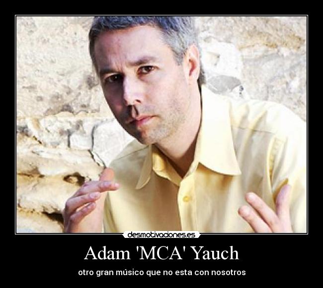 Adam MCA Yauch - otro gran músico que no esta con nosotros
