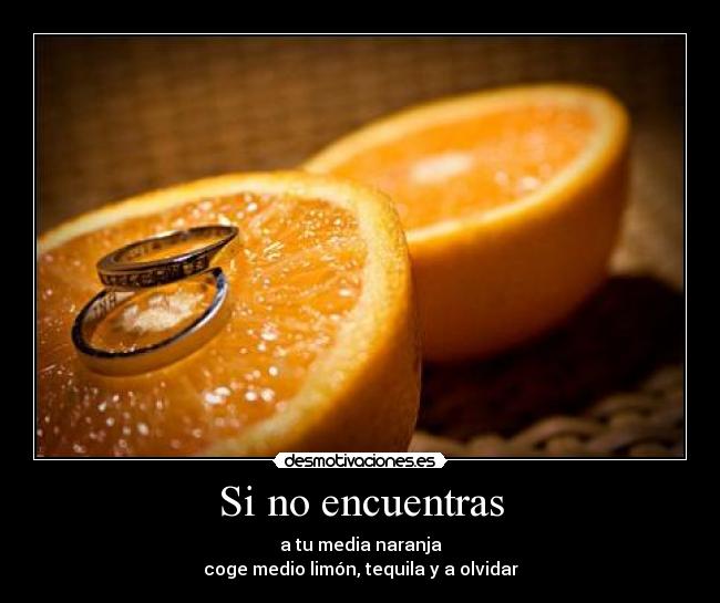 carteles ericprize18 media naranja donde estas desmotivaciones