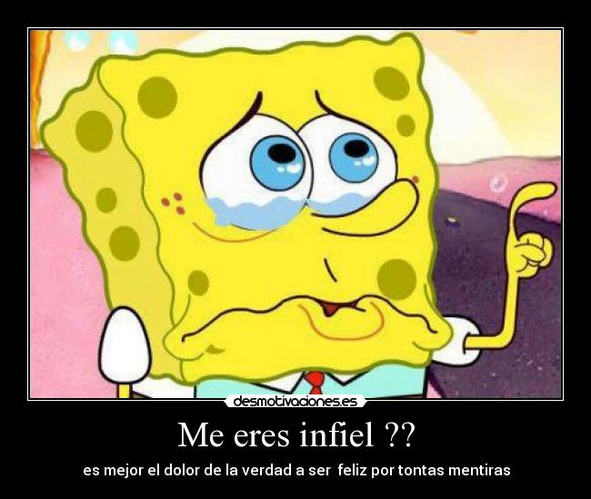 Me eres infiel ?? -