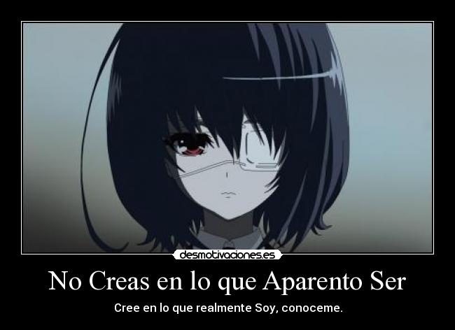 No Creas en lo que Aparento Ser - Cree en lo que realmente Soy, conoceme.