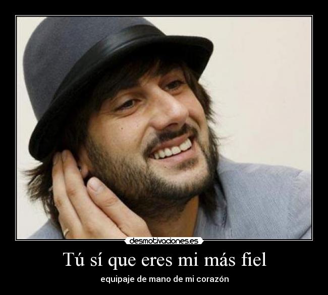 Tú sí que eres mi más fiel - 