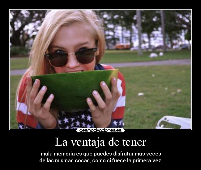 carteles ventaja mala memoria disfrutar vida primera vez locura alegria desmotivaciones