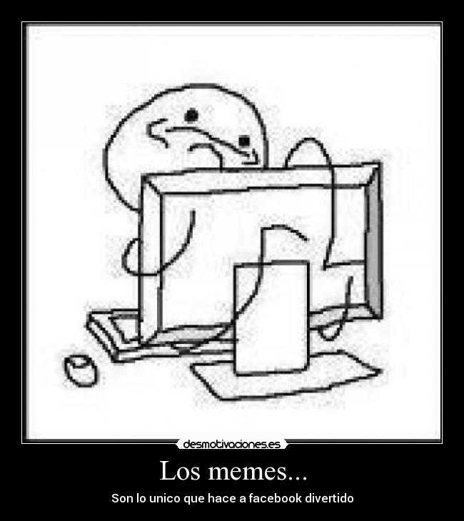Los memes... - 