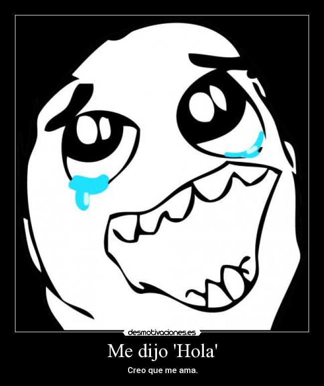 Me dijo Hola - Creo que me ama.