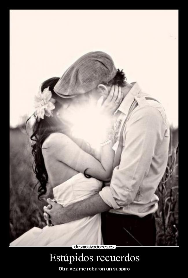 Estúpidos recuerdos -