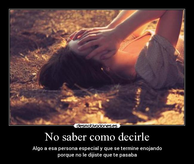 No saber como decirle -