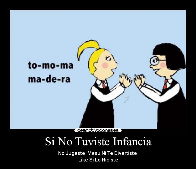 Si No Tuviste Infancia -