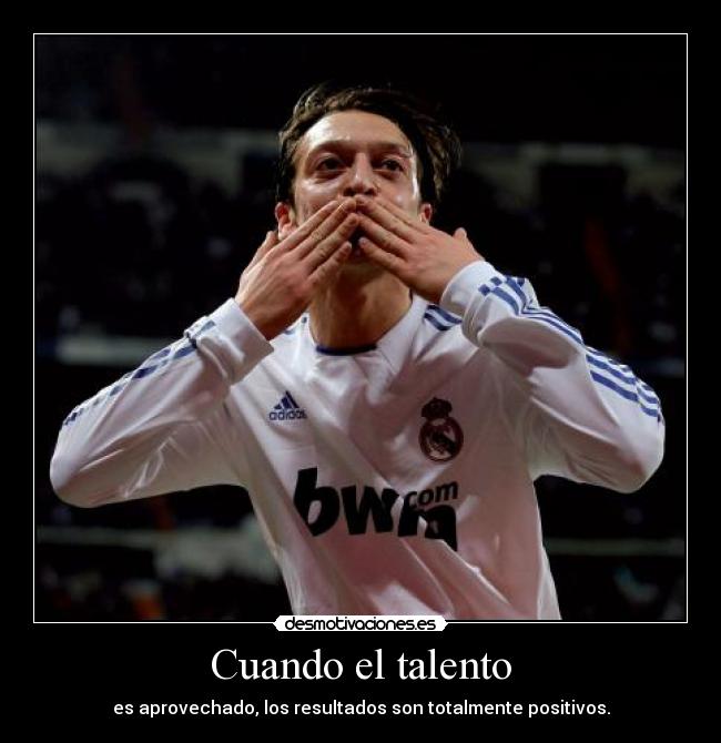 Cuando el talento - es aprovechado, los resultados son totalmente positivos.