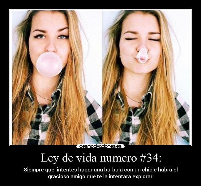 Ley de vida numero #34: -
