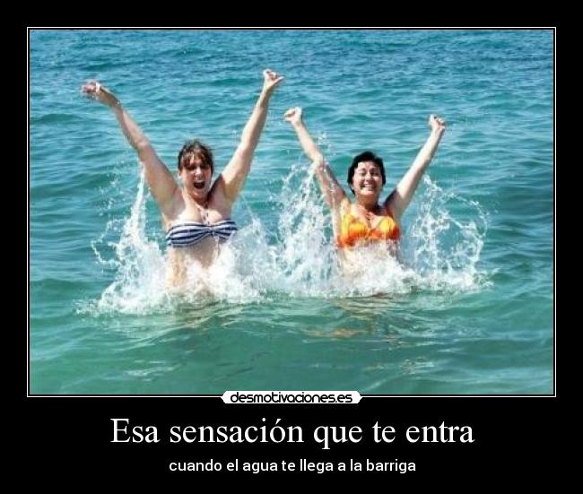 Esa sensación que te entra -