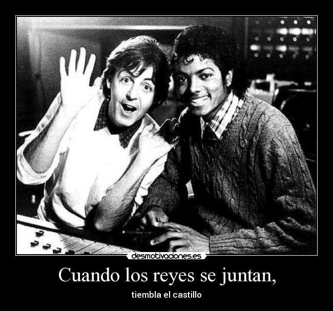 Cuando los reyes se juntan, - tiembla el castillo