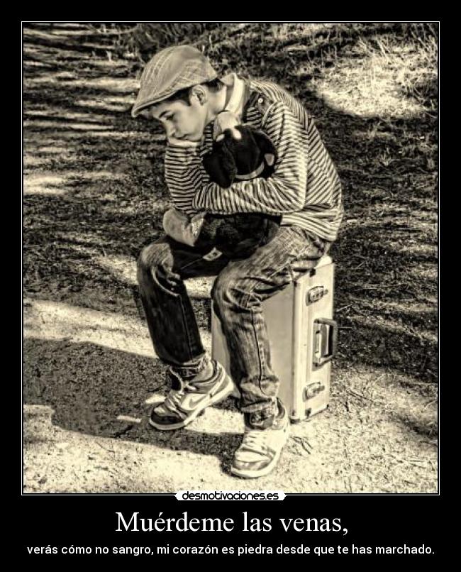 Muérdeme las venas, -
