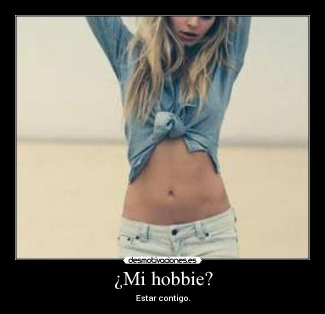 ¿Mi hobbie? -