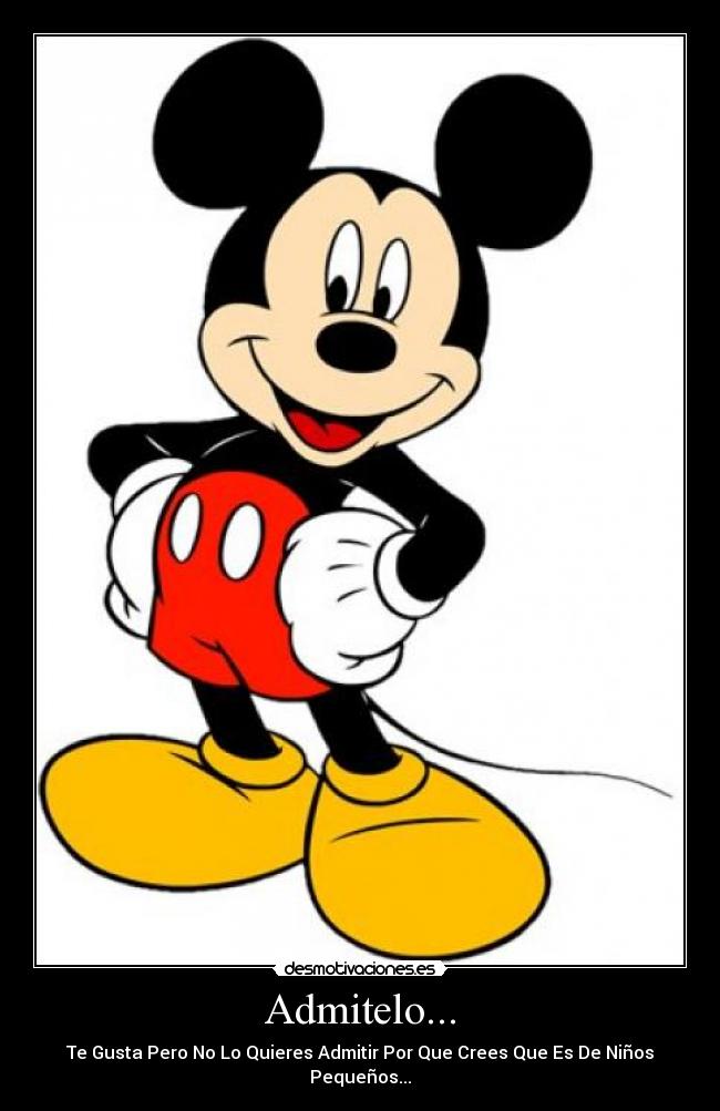 Admitelo... - Te Gusta Pero No Lo Quieres Admitir Por Que Crees Que Es De Niños Pequeños...