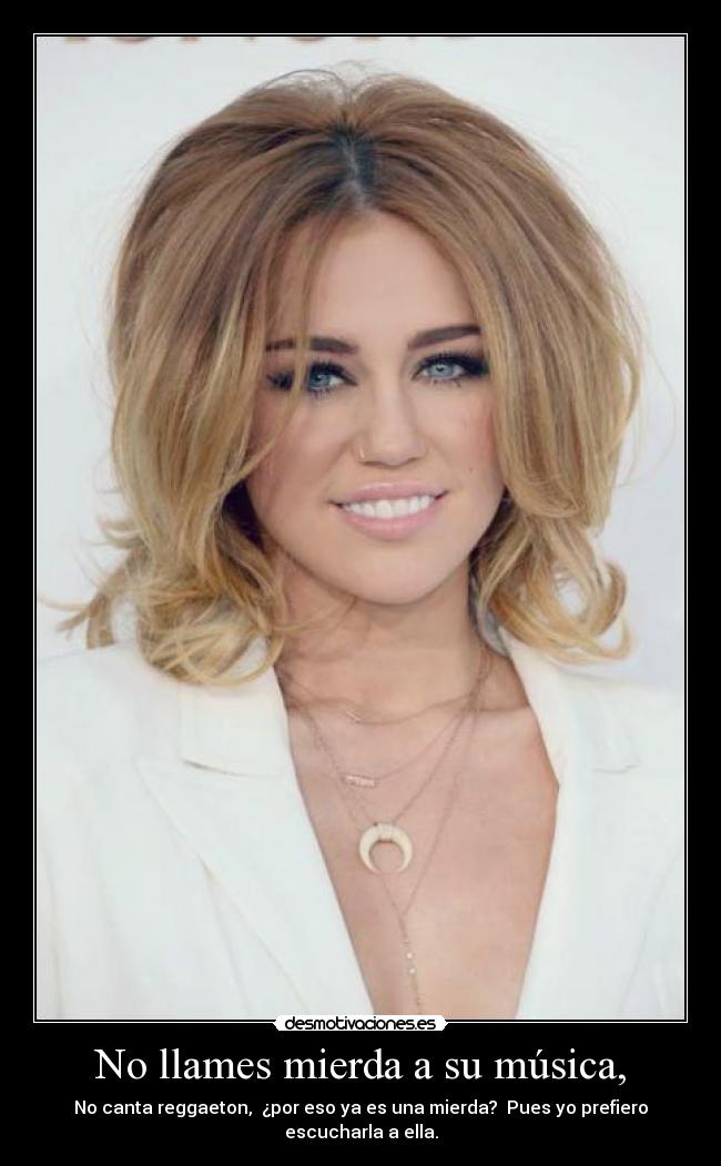 No llames mierda a su música, - 