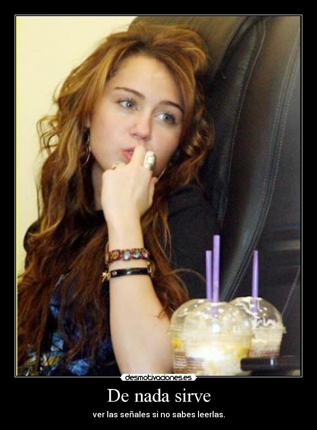 De nada sirve - ver las señales si no sabes leerlas.