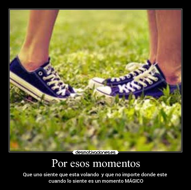 Por esos momentos -