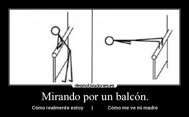 Mirando por un balcón. -