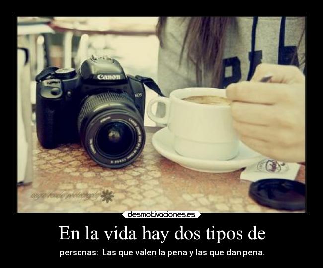 En la vida hay dos tipos de -