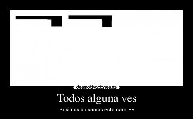 Todos alguna ves - 