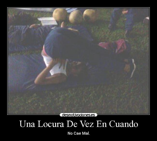 Una Locura De Vez En Cuando -