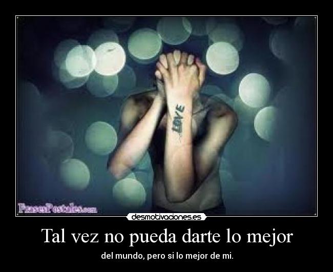 Tal vez no pueda darte lo mejor -