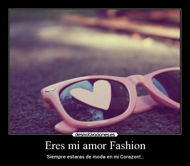 Eres mi amor Fashion - 