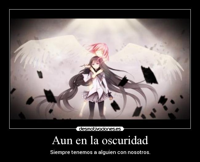 Aun en la oscuridad - Siempre tenemos a alguien con nosotros.