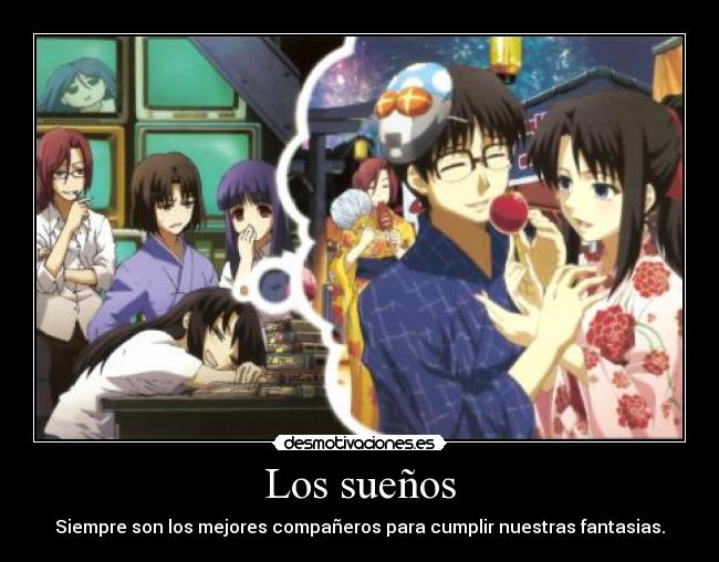 Los sueños - Siempre son los mejores compañeros para cumplir nuestras fantasias.