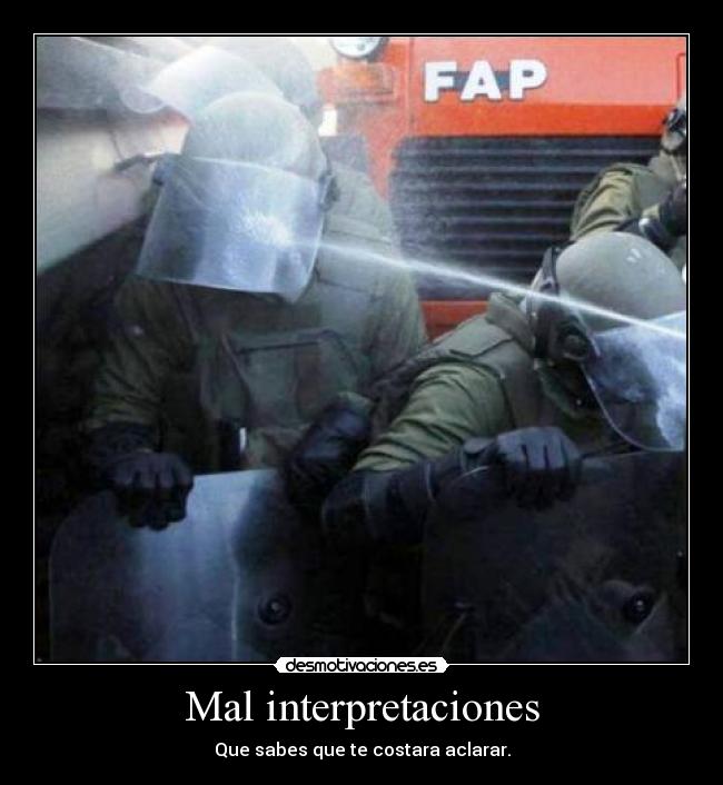 Mal interpretaciones - Que sabes que te costara aclarar.