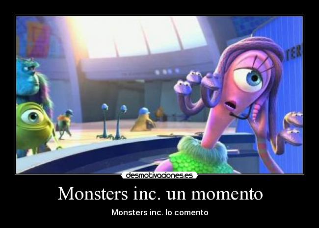 Monsters inc. un momento - Monsters inc. lo comento