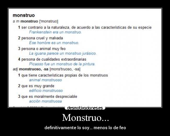 Monstruo... - definitivamente lo soy... menos lo de feo