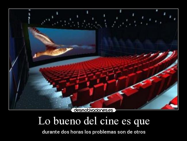 Lo bueno del cine es que -