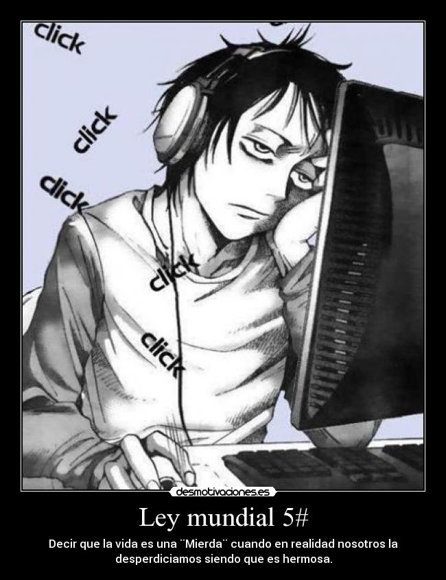 carteles vida hermosa anime manga computadora nuevo mundo internet felicidad ley mundial desmotivaciones