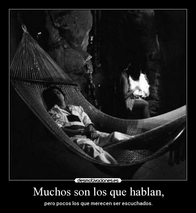 Muchos son los que hablan, -