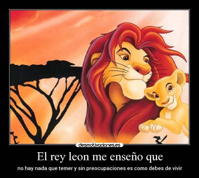 El rey leon me enseño que -