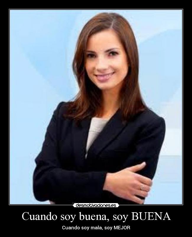 Cuando soy buena, soy BUENA - Cuando soy mala, soy MEJOR