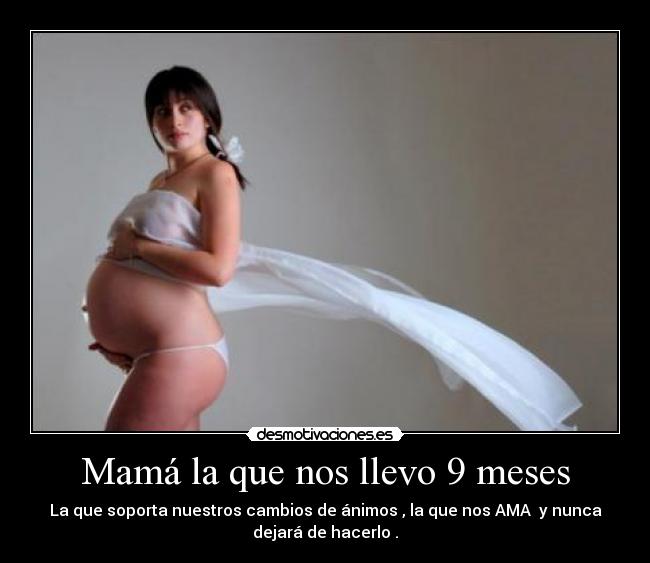 Mamá la que nos llevo 9 meses -