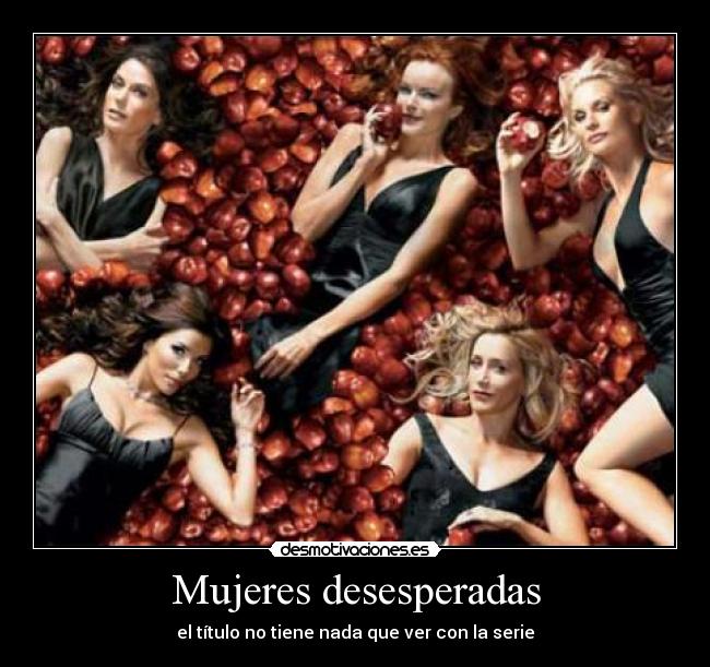 Mujeres desesperadas - el título no tiene nada que ver con la serie