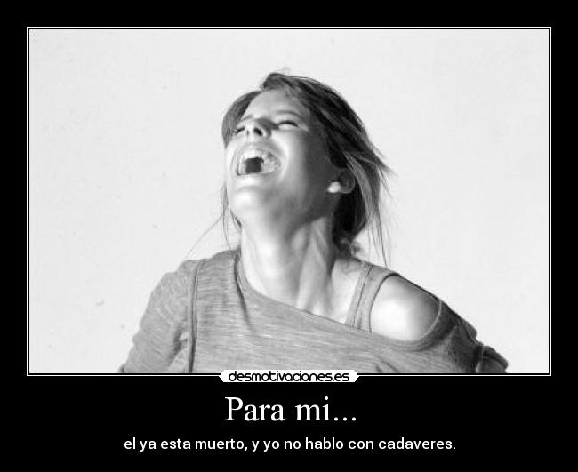 Para mi... -