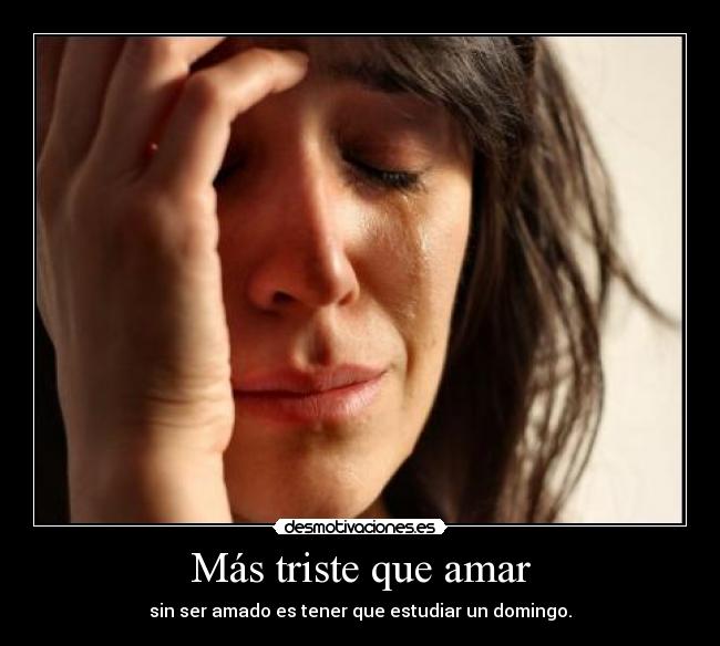 Más triste que amar - 