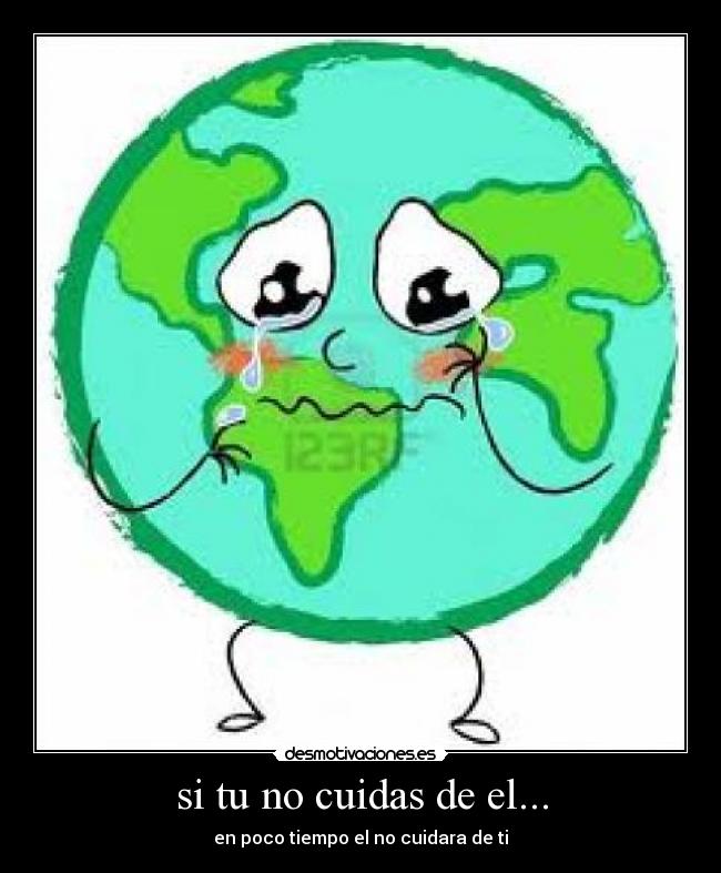 si tu no cuidas de el... - en poco tiempo el no cuidara de ti