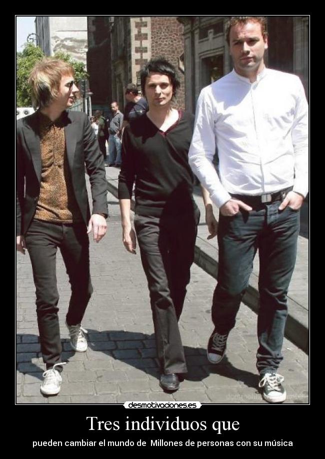 Tres individuos que - pueden cambiar el mundo de Millones de personas con su música
